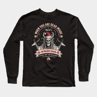 When you are dead inside, but it's the holiday season Long Sleeve T-Shirt